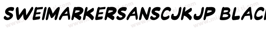 SweiMarkerSansCJKjp Black字体转换